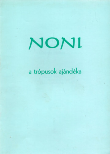 Telkes József (szerk.): Noni - Morinda citrifolia (A trópusok ajándéka az egészség megőrzéséhez és helyreállításához) könyv