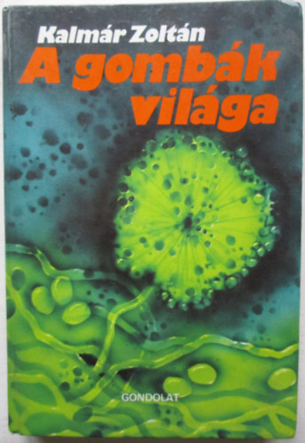 Kalmár Zoltán: A gombák világa antikvár