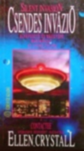Ellen Crystall: Csendes invázió (ELKÉPESZTŐ ÉS MEGGYŐZŐ MAGYARÁZAT AZ UFÓREJTÉLYRE) antikvár
