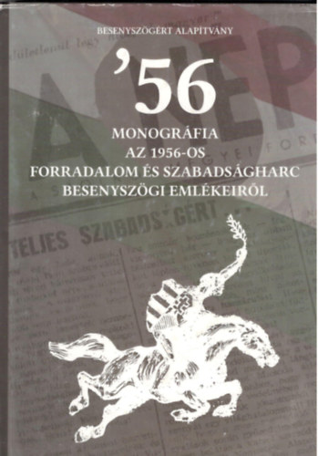 '56 Monográfia - Az 1956-os forradalom és szabadságharc Besenyszögi emlékeiről antikvár