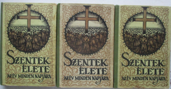 Schütz Antal: Szentek élete az év minden napjára I-II-IV. kötet antikvár