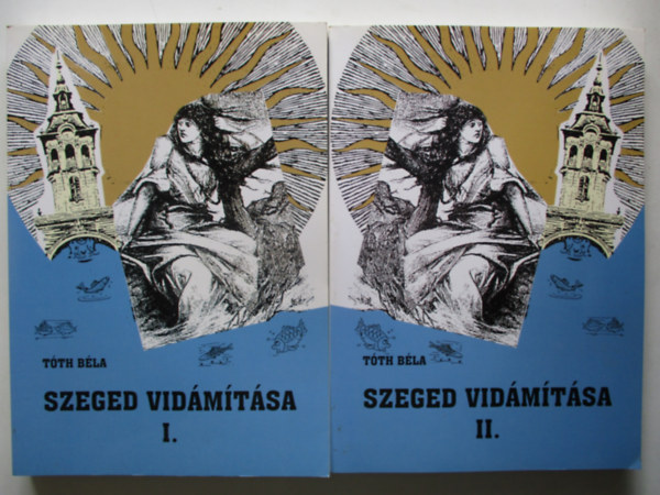 Tóth Béla: Szeged vidámítása I-II. antikvár