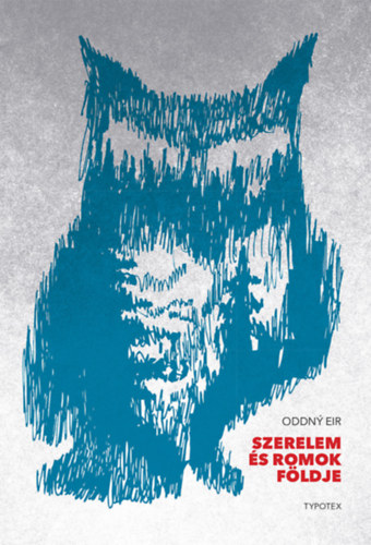 Oddny Eir: Szerelem és romok földje könyv