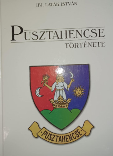 Ifj. Laták István: Pusztahencse története antikvár