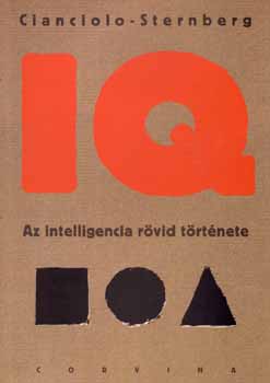 Cianciolo, Annat., Sternberg, Robertj.: IQ-Az intelligencia rövid története antikvár