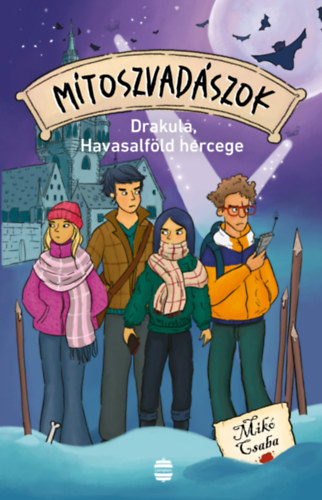 Mikó Csaba: Mítoszvadászok 4. - Drakula, Havasalföld hercege könyv