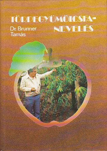 Dr. Brunner Tamás: Törpegyümölcsfa-nevelés antikvár