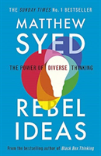 Matthew Syed: Rebel Ideas - The Power of Thinking Differently idegen