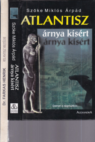 Szőke Miklós Árpád, Dr. Farkas Henrik: 2 db. világtörténelem (Atlantisz árnya kísért + Atlantisz rejtélye) antikvár