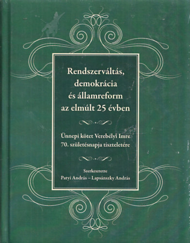 Patyi András - Lapsánszky András (szerk): Rendszerváltás, demokrácia és államreform az elmúlt 25 évben antikvár