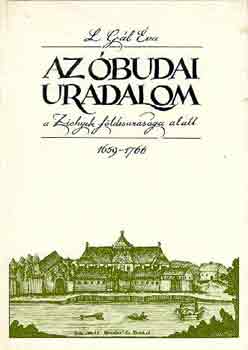 L. Gál Éva: Az óbudai uradalom a Zichyek földesurasága alatt 1659-1766 antikvár