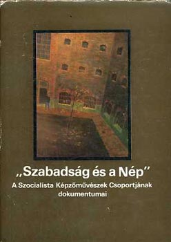 "Szabadság és a Nép" A Szocialista Képzőművészek Csop. dokumentumai antikvár