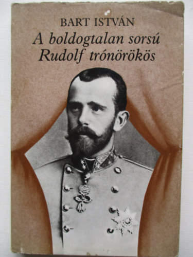 Bart István: A boldogtalan sorsú Rudolf trónörökös antikvár