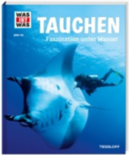 Kunz, Uli - Huber, Florian: WAS IST WAS Band 139 Tauchen. Faszination unter Wasser idegen