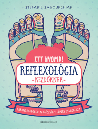Stefanie Sabounchian: Itt nyomd! Reflexológia kezdőknek könyv