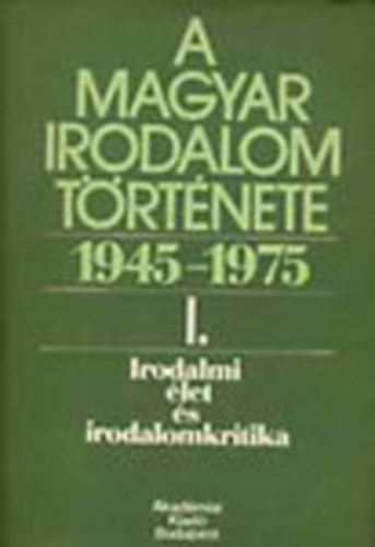 Béládi Miklós:: A magyar irodalom története 1945-1975. I.- Irodalmi élet és irodalomkritika antikvár