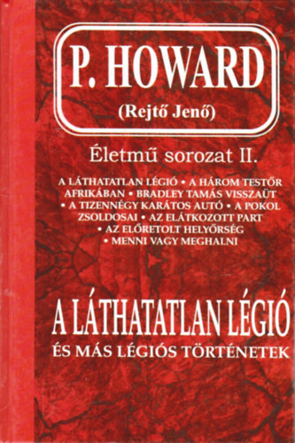 Rejtő Jenő ( P. Howard ): A láthatatlan légió és más légiós történetek - Életmű sorozat II. antikvár