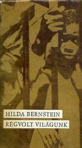 Hilda Bernstein: Régvolt világunk antikvár