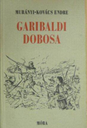 Murányi-Kovács Endre: Garibaldi dobosa antikvár