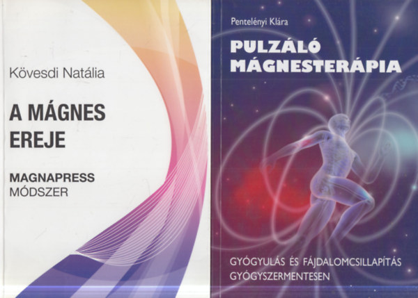 Kövesdi Natália, Pentelényi Klára: 2 db természetgyógyászat: A mágnes ereje + Pulzáló mágnesterápia könyv