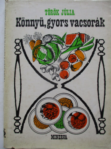 Török Júlia: Könnyű, gyors vacsorák antikvár