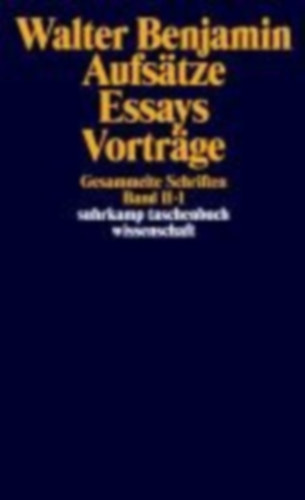 Benjamin, Walter: Gesammelte Schriften II. Aufsätze, Essays, Vorträge idegen