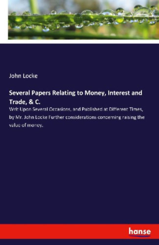 Locke, John: Several Papers Relating to Money, Interest and Trade, & C. idegen