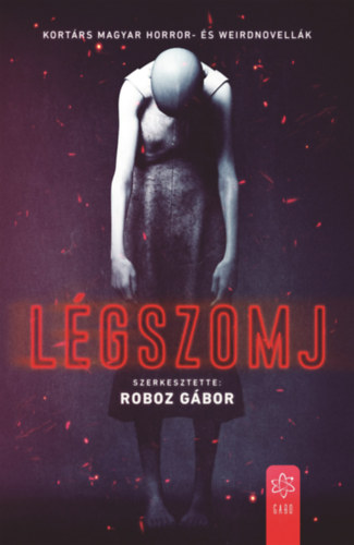 Roboz Gábor (szerk.): Légszomj - Kortárs magyar horror- és weirdnovellák e-Könyv
