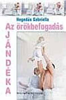 Hegedűs Gabriella: Az örökbefogadás ajándéka antikvár