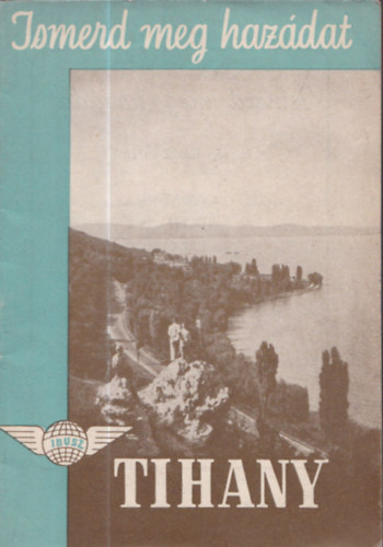 Lukács Béla (szerk.): Tihany (Ismerd meg hazádat!) antikvár