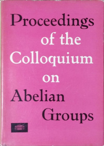 L. Fuchs - E. T. Schmidt (eds.): Proceedings of the Colloquium on Abelian Groups antikvár