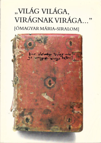" Világ világa, virágnak virága..." (Ómagyar Mária-siralom) antikvár