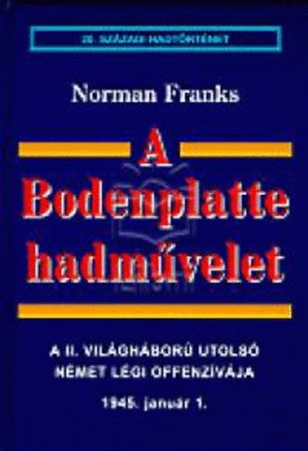 Norman Franks: A Bodenplatte hadművelet (20. századi hadtörténet) antikvár
