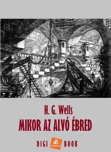 H. G. Wells: Mikor az alvó ébred e-Könyv
