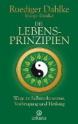 Dahlke, Ruediger - Dahlke, Margit: Die Lebensprinzipien idegen