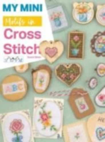 Bates, Susan: Bates, S: My Mini Motifs in Cross Stitch idegen