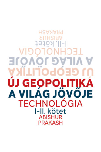 Abishur Prakash: Új geopolitika I-II. kötet könyv