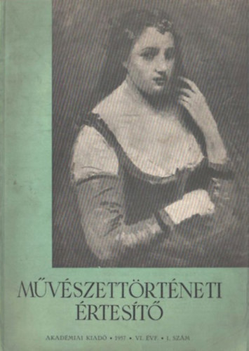 Fülep Lajos (főszerk.): Művészettörténeti értesítő - 1957. VI. évf. 1. szám antikvár