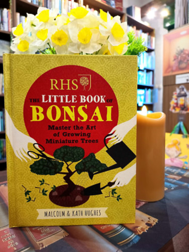 Malcolm Hughes: RHS The Little Book of Bonsai- A Bonsai kis könyve / angol nyelven/ antikvár