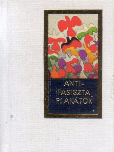 B.Fábri Magda (szerk.): Antifasiszta plakátok (minikönyv) antikvár
