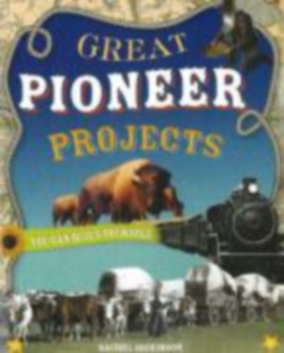 Dickinson, Rachel: Great Pioneer Projects idegen