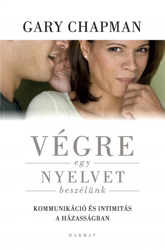 Gary Chapman: Végre egy nyelvet beszélünk! e-Könyv