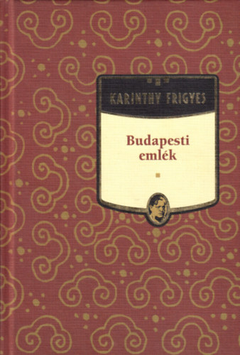Karinthy Frigyes: Budapesti emlék - Karinthy Frigyes sorozat 1. kötet antikvár