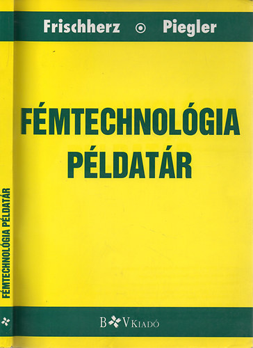 Adolf Frischherz; Herbert Piegler: Fémtechnológia Példatár. 36001/P antikvár