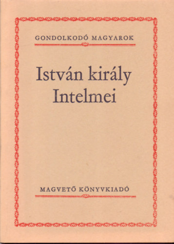 Magvető Könyvkiadó: István király Intelmei antikvár