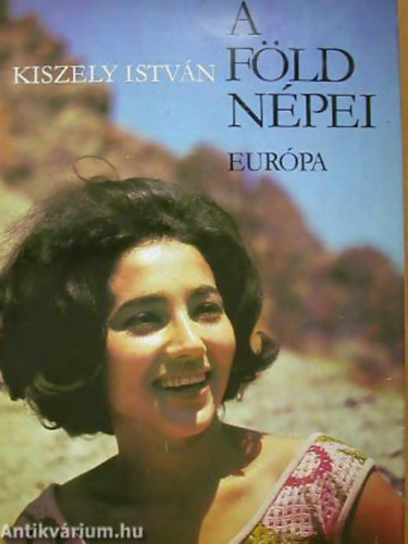 SZERZŐ Kiszely István SZERKESZTŐ Dr. Berend Mihály, Graf.: Bánó Attila - Egyed Endre: A Föld népei 1. EURÓPA NÉPEI (A Föld népei sorozat 1.) - (A legfontosabb antropológiai kategóriák áttekintése; Európa réz- és bronzkorának népei; Főbb embertípusok; Az Ibériai-félsziget lakói; A hellén világ: a görögök...) antikvár