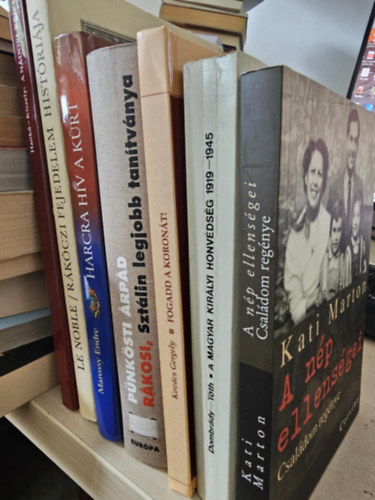 Hankó Ildikó-Kiszely István, Eustache Le Noble, Marossy Endre, Pünkösti Árpád, Kovács Gergely, Dombrády Lóránd-Tóth Sándor, Kati Marton: 7db vegyes magyar történelmi kötet, KÖNYVMENTŐ AJÁNLAT: A nádori kripta+ Rákóczi fejedelem históriája+ Harcra hív a kürt+ Rákosi, Sztálin legjobb tanítványa+ Fogadd a koronát+ A Magyar Királyi Honvédség+ A nép ellenségei antikvár