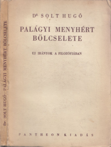 Dr. Solt Hugó: Palágyi Menyhért bölcselete- Új irányok a filozófiában antikvár