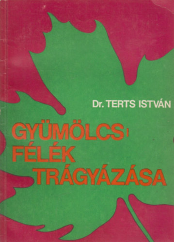 Terts István dr: Gyümölcsfélék trágyázása antikvár