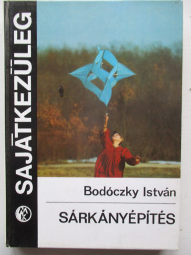 Bodóczky István: Sárkányépítés antikvár